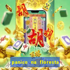 panico na floresta 4 filme completo dublado mega filmes