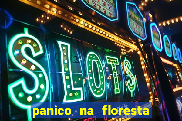 panico na floresta 4 filme completo dublado mega filmes