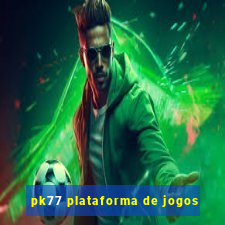 pk77 plataforma de jogos