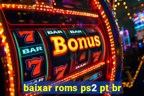 baixar roms ps2 pt br