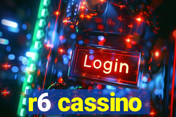 r6 cassino