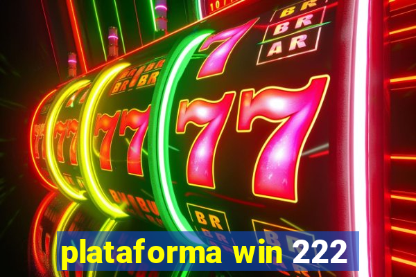 plataforma win 222