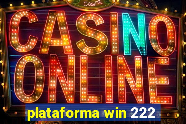 plataforma win 222