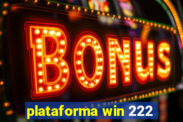 plataforma win 222