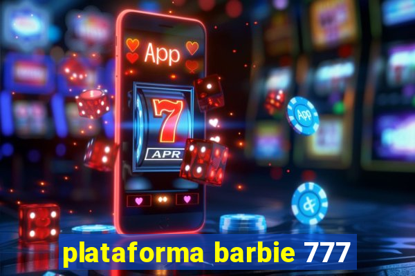 plataforma barbie 777