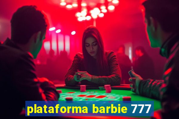 plataforma barbie 777