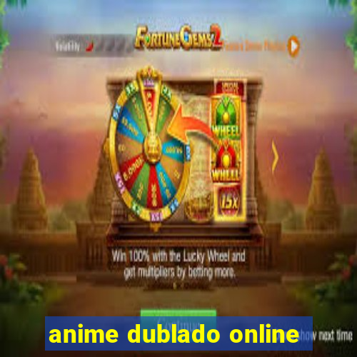 anime dublado online