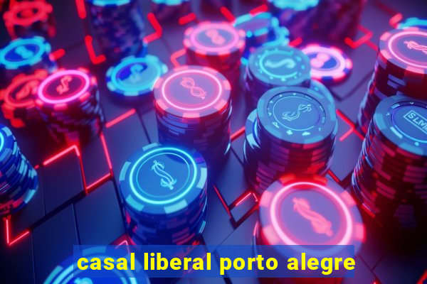 casal liberal porto alegre