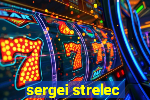 sergei strelec