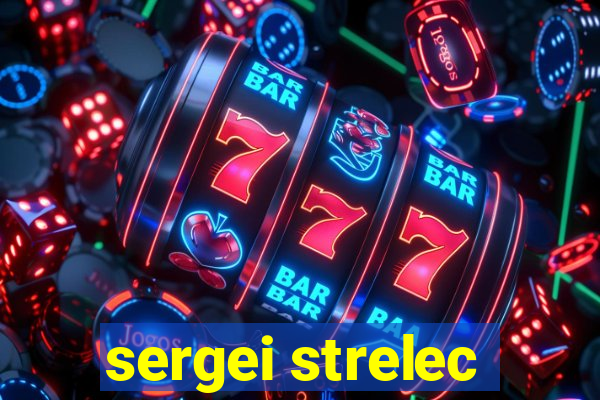 sergei strelec