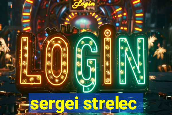 sergei strelec