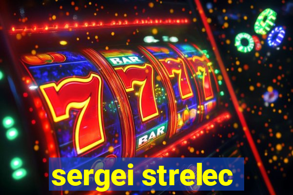 sergei strelec