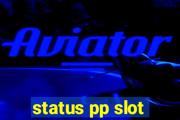 status pp slot