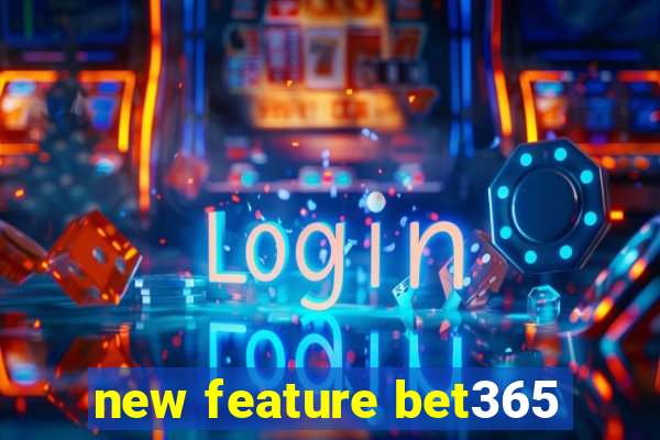 new feature bet365