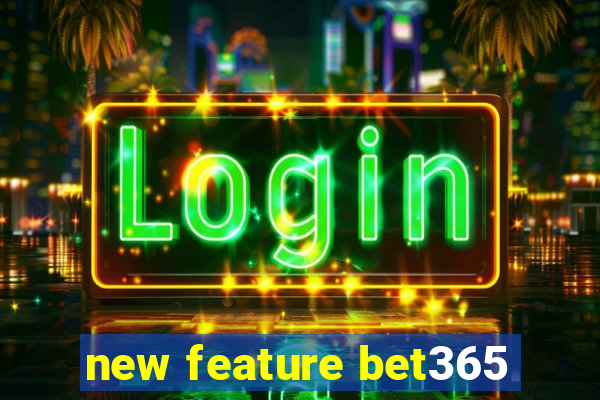 new feature bet365