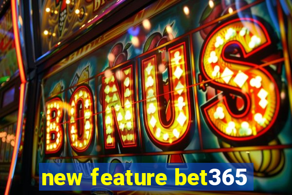 new feature bet365