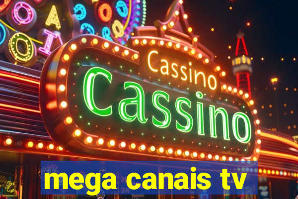 mega canais tv