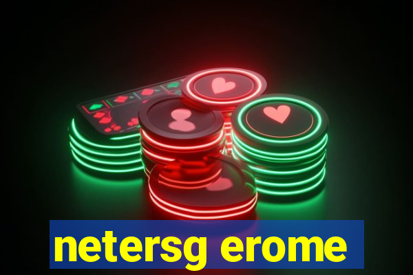 netersg erome