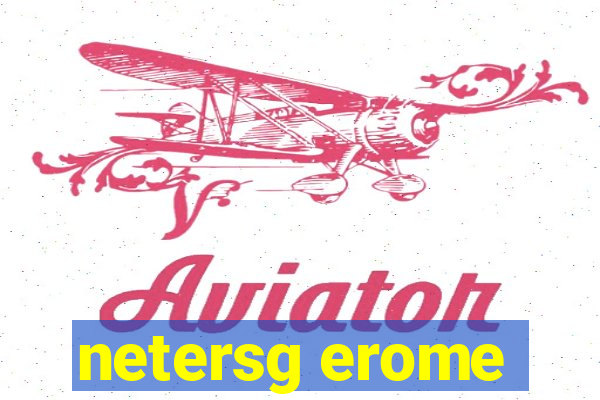 netersg erome