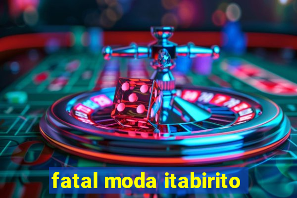 fatal moda itabirito