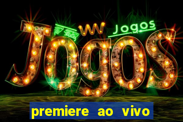 premiere ao vivo gratis fluminense