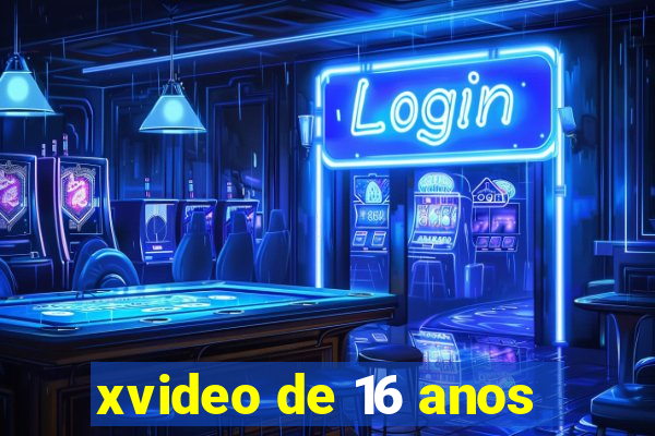 xvideo de 16 anos