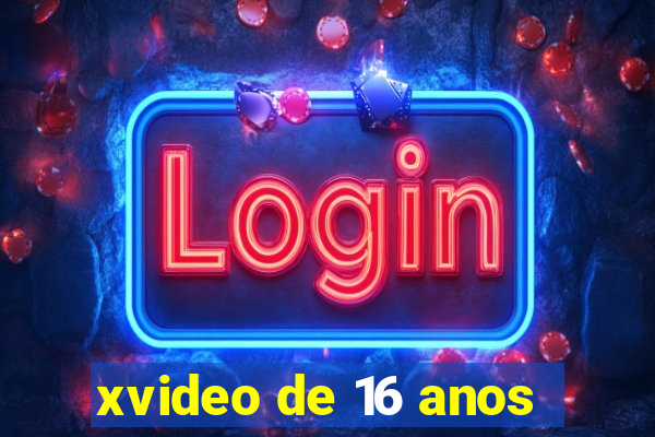 xvideo de 16 anos