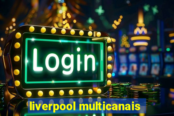 liverpool multicanais