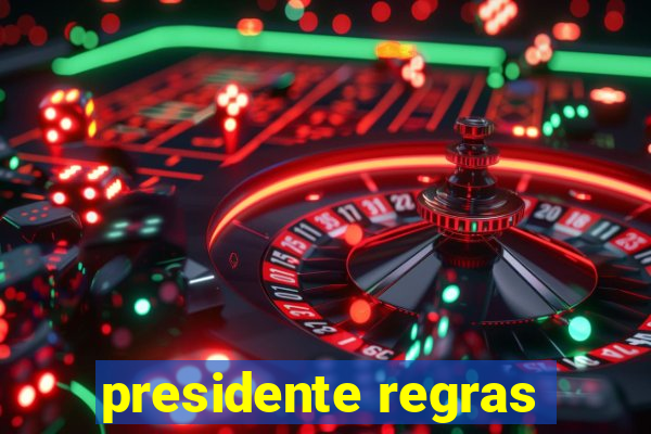 presidente regras