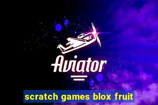 scratch games blox fruit