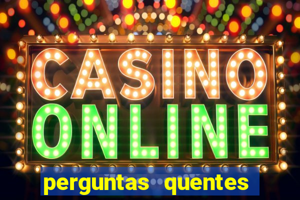 perguntas quentes para whatsapp