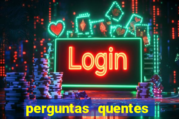 perguntas quentes para whatsapp