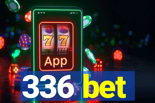 336 bet