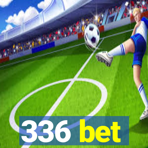 336 bet