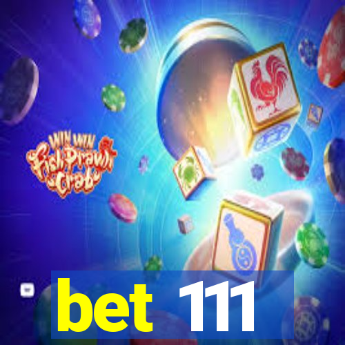 bet 111