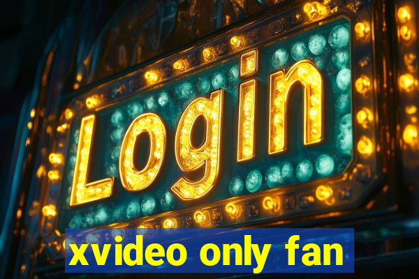 xvideo only fan