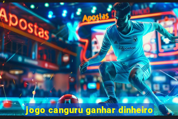 jogo canguru ganhar dinheiro