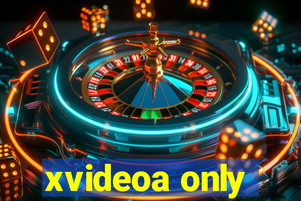 xvideoa only