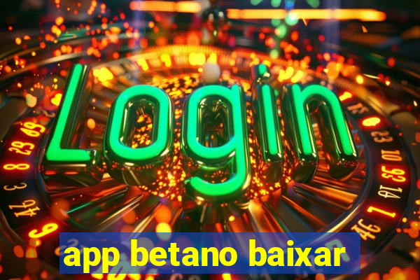 app betano baixar