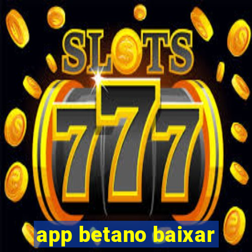 app betano baixar