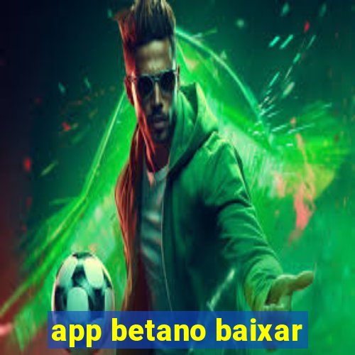 app betano baixar