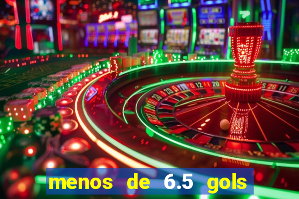 menos de 6.5 gols o que significa