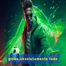 globo.absolutamente tudo