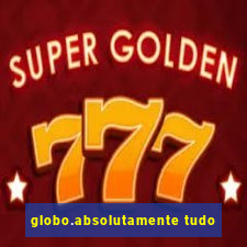 globo.absolutamente tudo