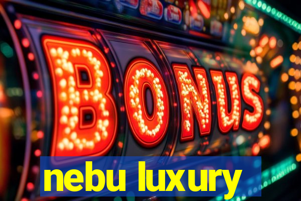 nebu luxury