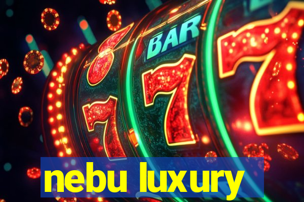 nebu luxury