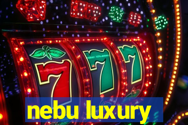 nebu luxury