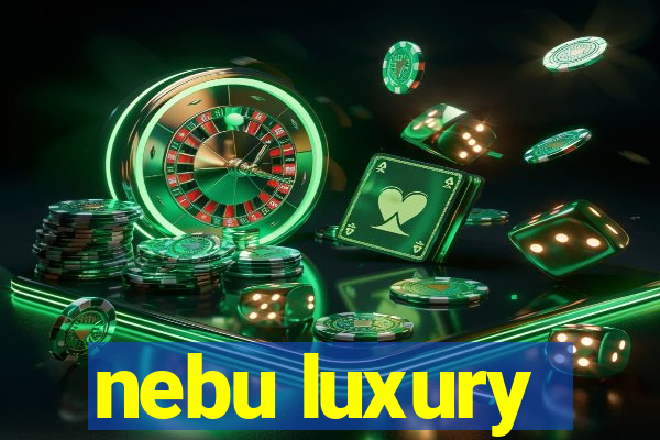 nebu luxury