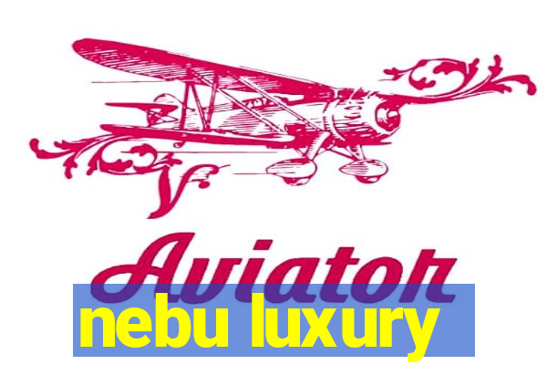 nebu luxury