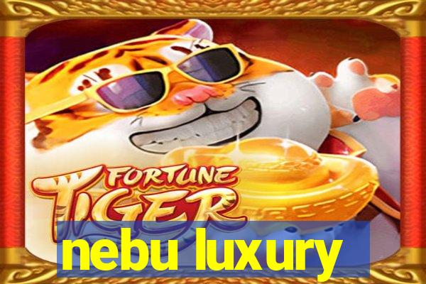 nebu luxury